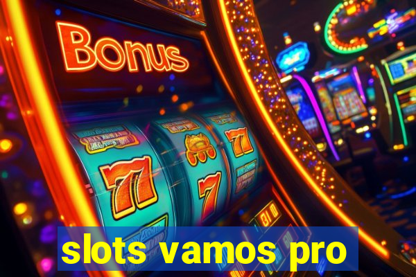 slots vamos pro